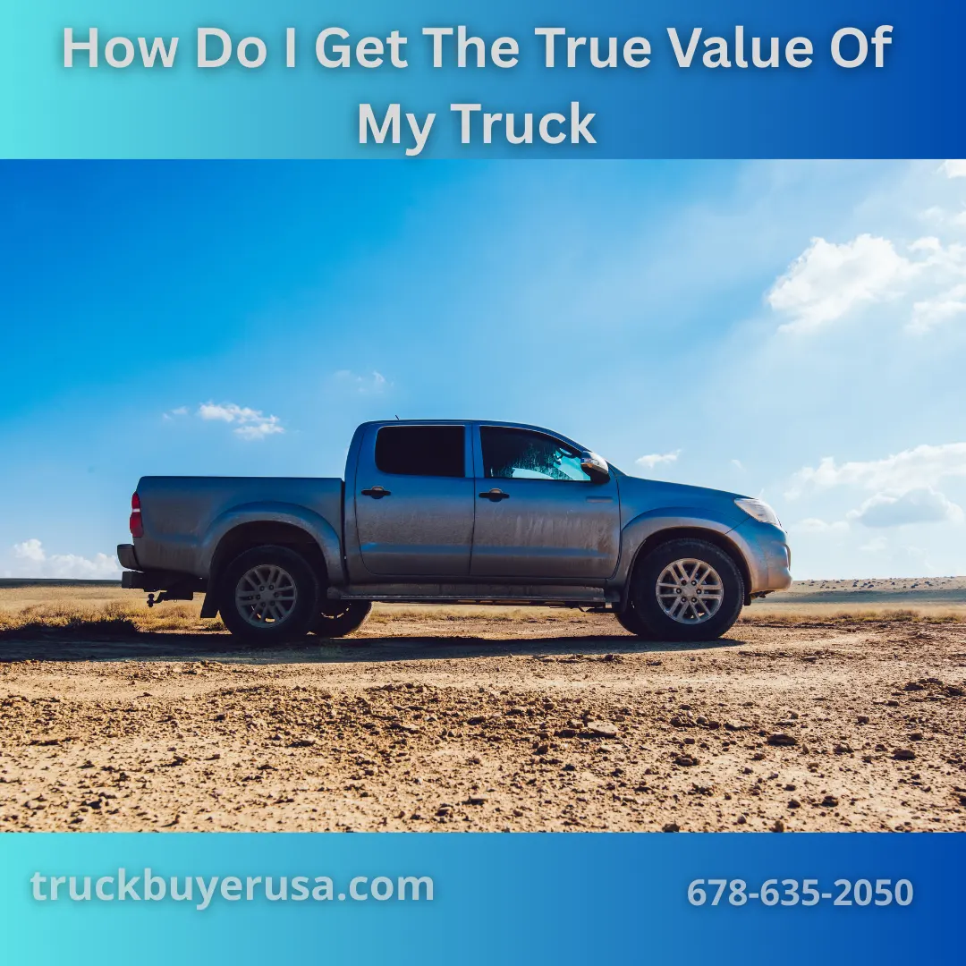 Truck Buyer USA - How Do I Get The True Value Of My Truck