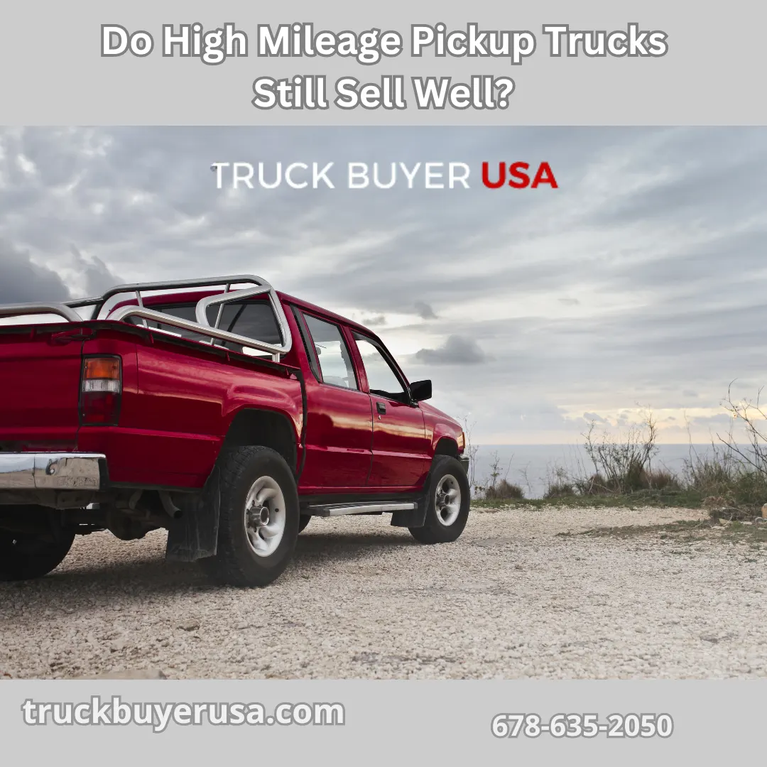 Do High Mileage Pickup Trucks Still Sell Well? Truck Buyer USA - Do High Mileage Pickup Trucks Still Sell Well?