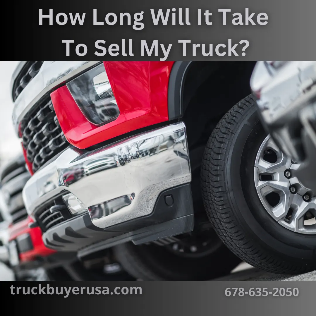 How Long Will It Take To Sell My Truck? TruckBuyerUSA - How Long Will It Take To Sell My Truck?