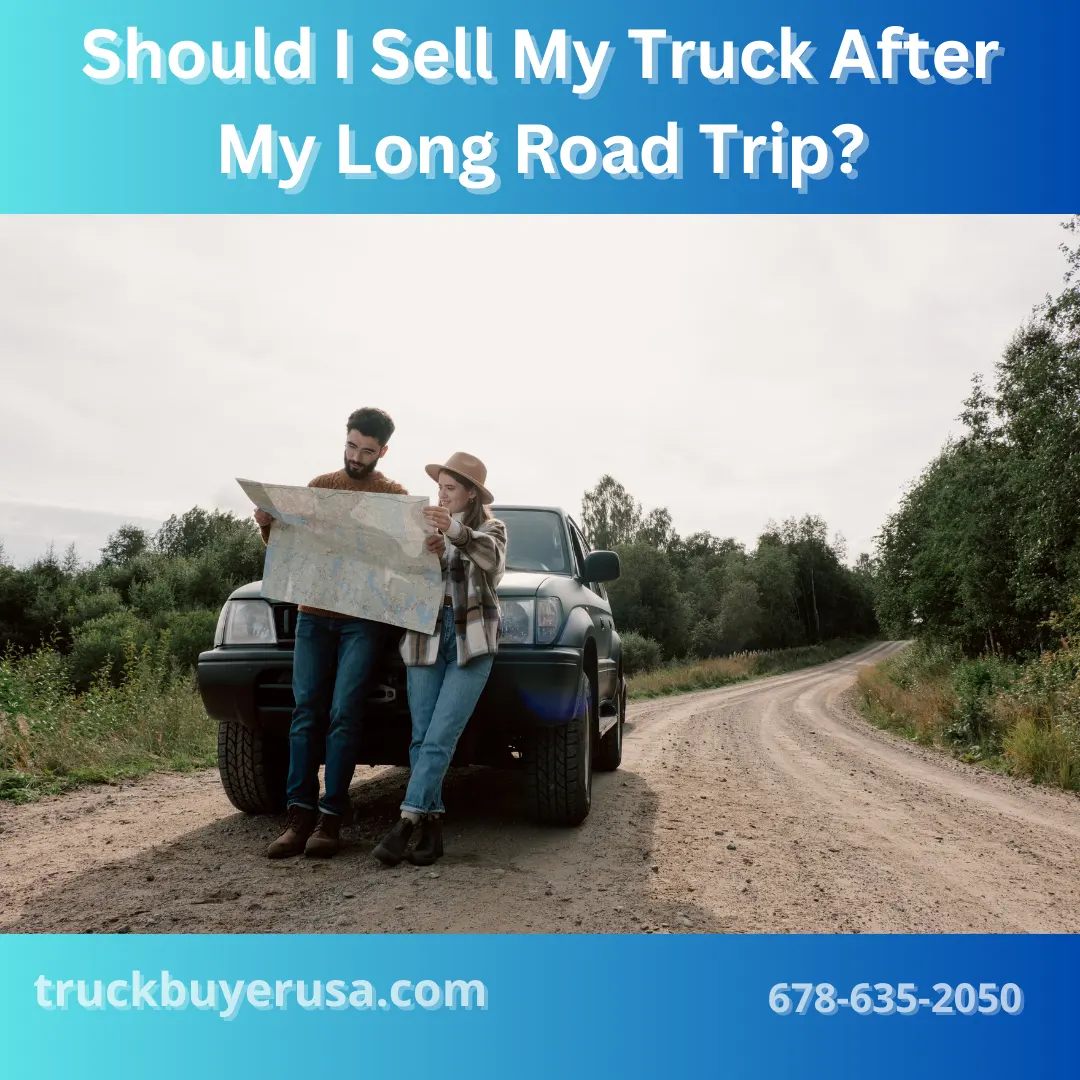Truck Buyer USA - Should I Sell My Truck After My Long Road Trip?