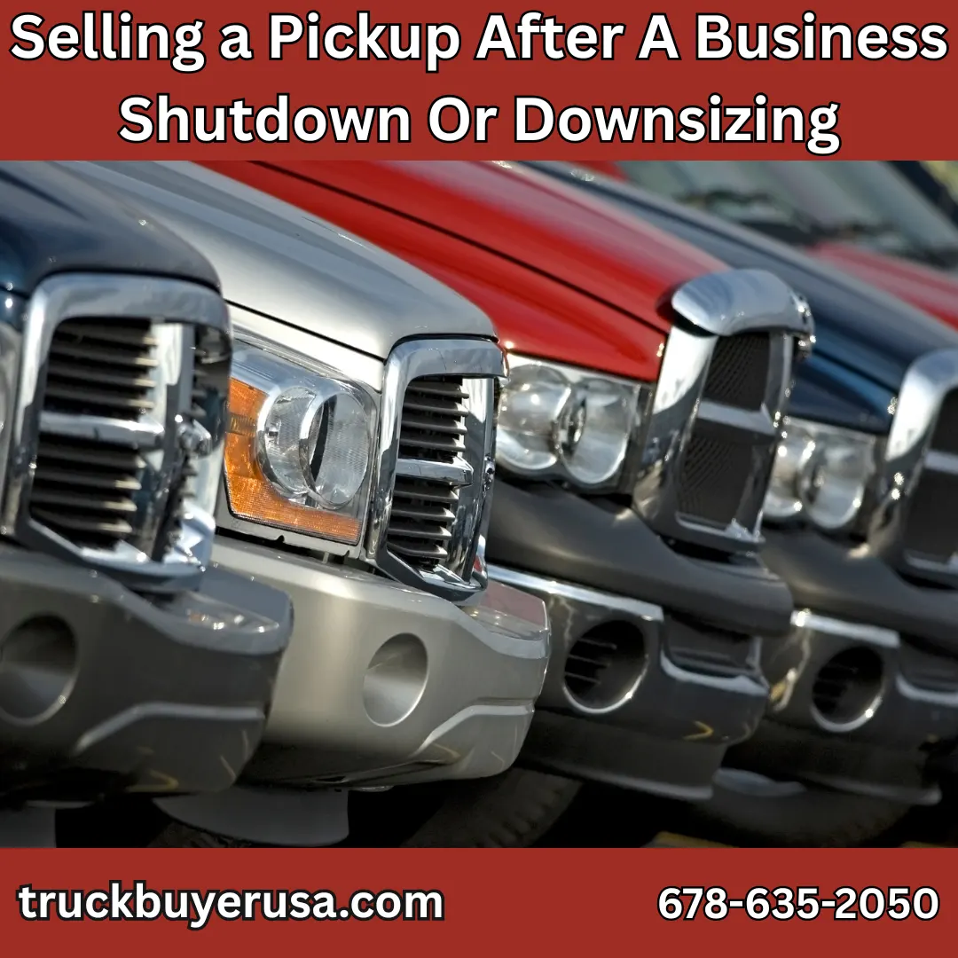 Truck Buyer USA - Selling a Pickup After A Business Shutdown Or Downsizing